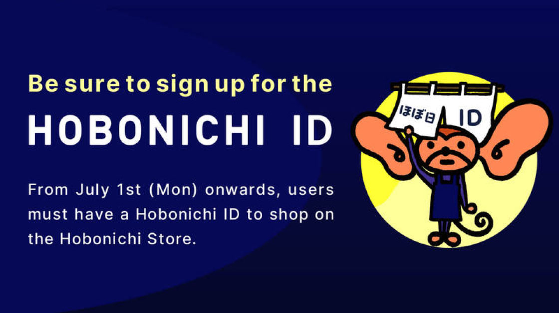 Be sure to sign up for the HOBONICHI ID From July 1st (Mon) onwards, users must have a Hobonichi ID to shop on the Hobonichi Store.