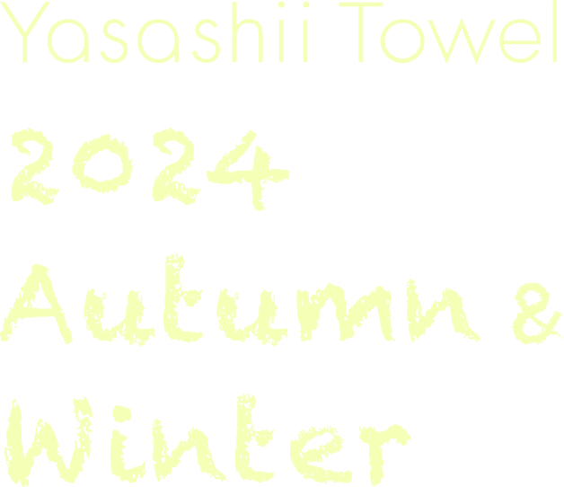 Yasashii Towel 2024 Autumn & Winter